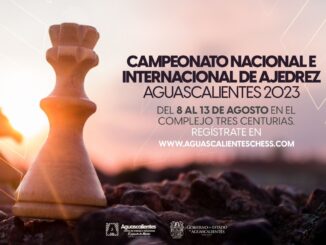 Ajedrecistas de todo el Mundo se reunirán en Aguascalientes en el primer Campeonato Nacional e Internacional Abierto de Ajedrez 2023
