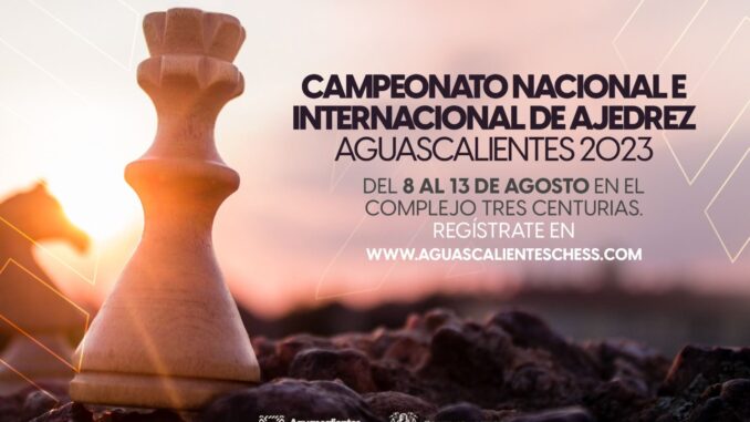 Ajedrecistas de todo el Mundo se reunirán en Aguascalientes en el primer Campeonato Nacional e Internacional Abierto de Ajedrez 2023