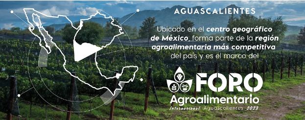 Aguascalientes será Sede del Primer Foro Agroalimentario Internacional