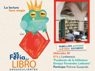 !La Lectura hace Magia! disfruta de la 55 Feria del Libro en Aguascalientes