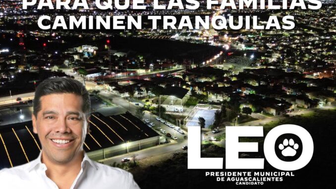 Reforzará Leo Montañez estrategia para que Aguascalientes siga siendo de las ciudades mejor iluminadas del país