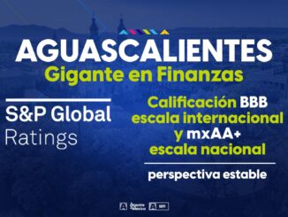 Aguascalientes, de los mejores lugares para invertir a nivel internacional según Standard & Poors Global Ratings