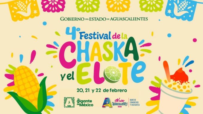 Ya viene el 4° Festival de la Chaska y el elote en Aguascalientes 🌽