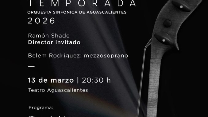 Asiste al concierto VI de la Primera Temporada 2026 con la Orquesta Sinfónica de Aguascalientes