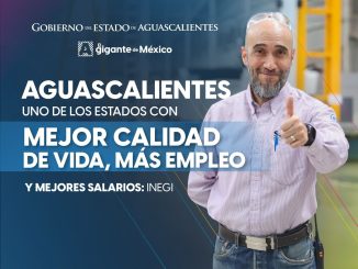 Aguascalientes uno de los Estados con mejor calidad de vida, empleo y mejores salarios: INEGI