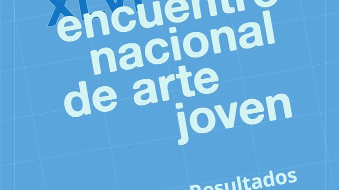 Anuncian a los Ganadores del XLVI Encuentro Nacional de Arte Joven, edición 2026