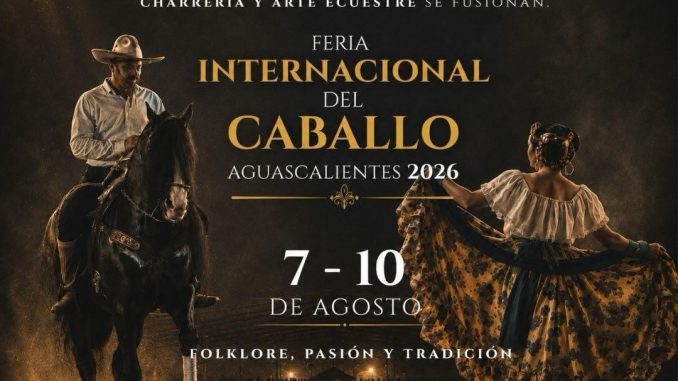 🐎Aguascalientes será sede de la Feria Internacional del Caballo 2026