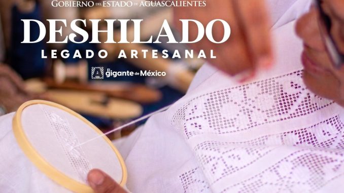 Preservar el legado del deshilado de Aguascalientes significa mantener viva una tradición