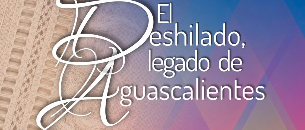 🧵 Convocatoria | El Deshilado, legado de Aguascalientes
