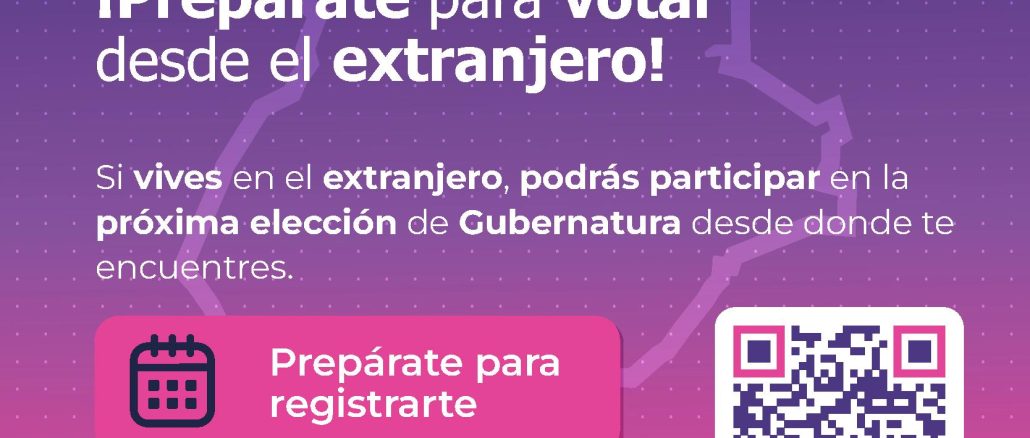 Abren registro de solicitudes para voto en el extranjero en elección de Gubernatura